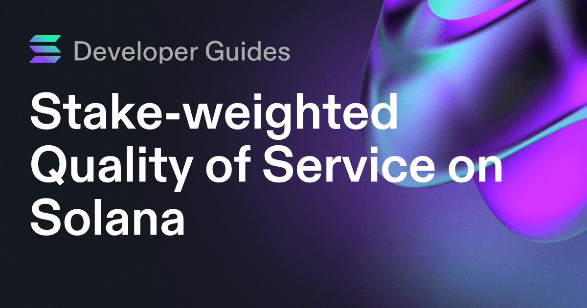 A Guide to Stake-weighted Quality of Service on Solana