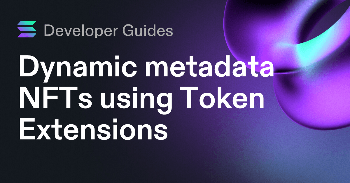 Dynamic metadata NFTs using Token Extensions